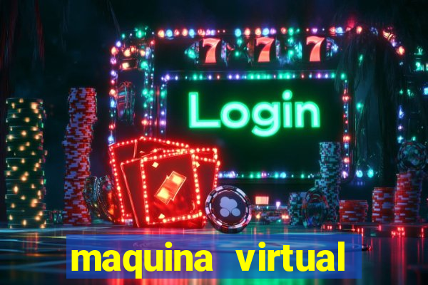 maquina virtual para jogar